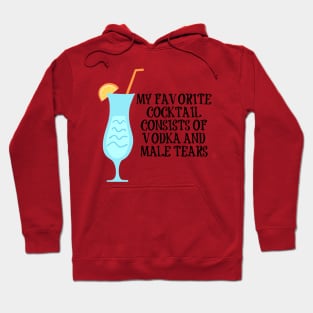 Vodka and Male Tears Cocktail Hoodie